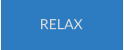 RELAX